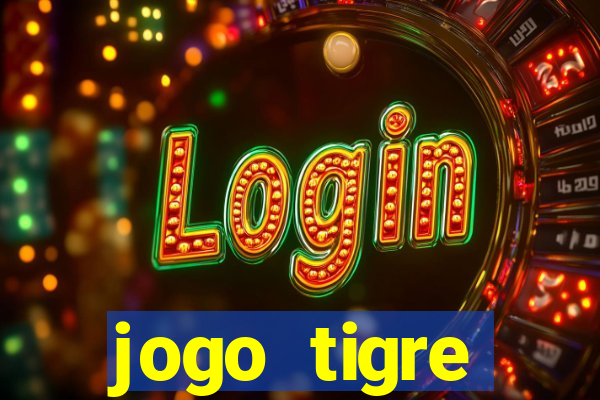 jogo tigre plataforma nova